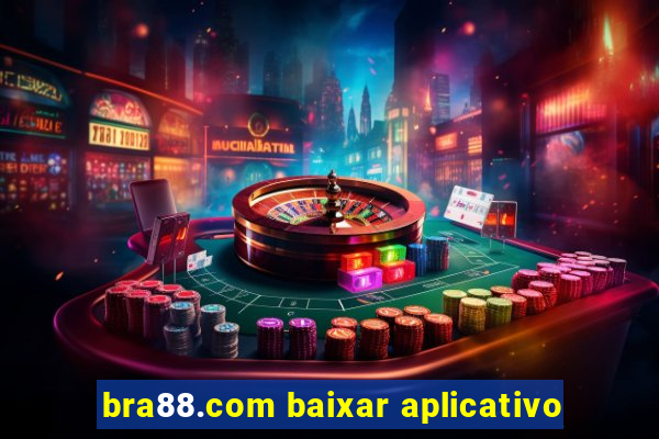 bra88.com baixar aplicativo